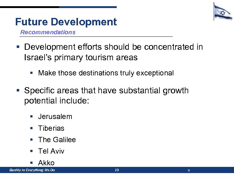 Future Development Recommendations § Development efforts should be concentrated in Israel’s primary tourism areas