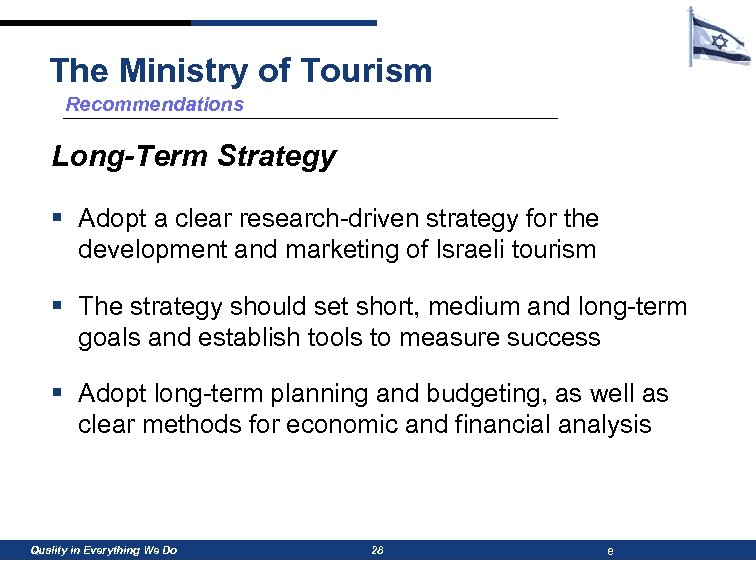 The Ministry of Tourism Recommendations Long-Term Strategy § Adopt a clear research-driven strategy for