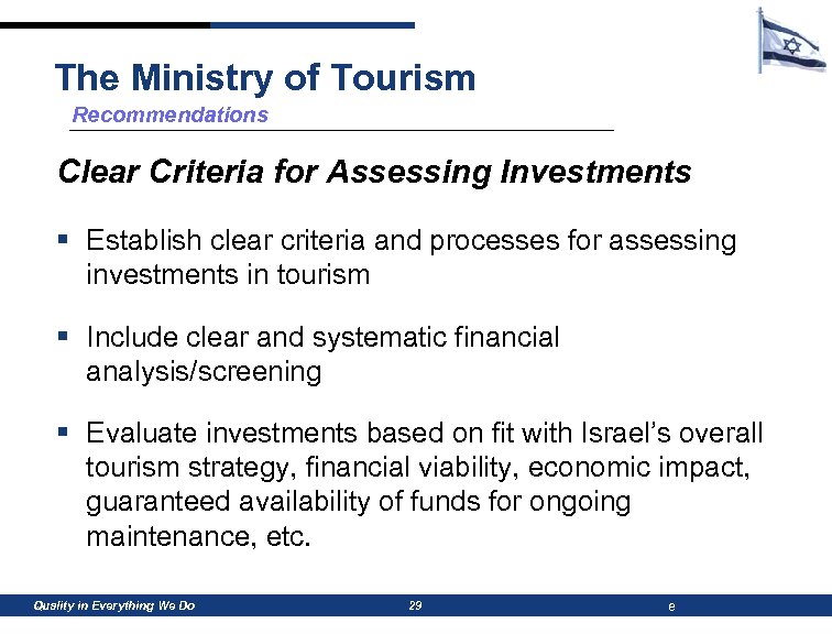 The Ministry of Tourism Recommendations Clear Criteria for Assessing Investments § Establish clear criteria