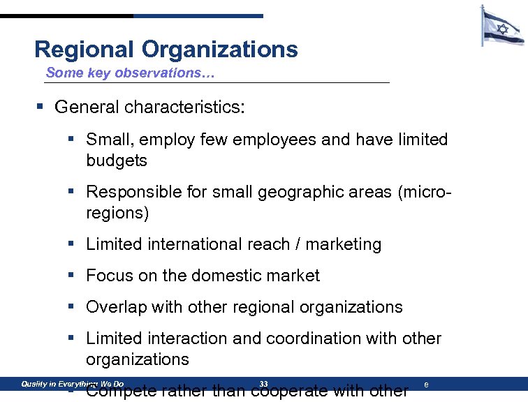 Regional Organizations Some key observations… § General characteristics: § Small, employ few employees and