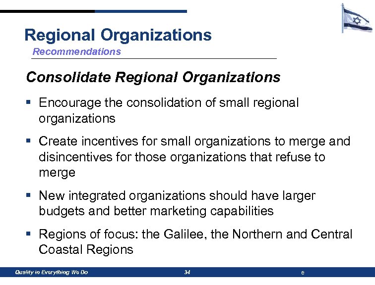 Regional Organizations Recommendations Consolidate Regional Organizations § Encourage the consolidation of small regional organizations