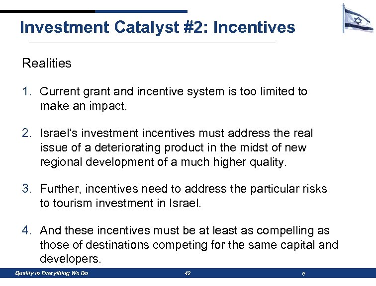 Investment Catalyst #2: Incentives Realities 1. Current grant and incentive system is too limited