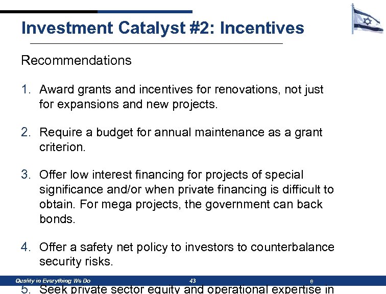 Investment Catalyst #2: Incentives Recommendations 1. Award grants and incentives for renovations, not just