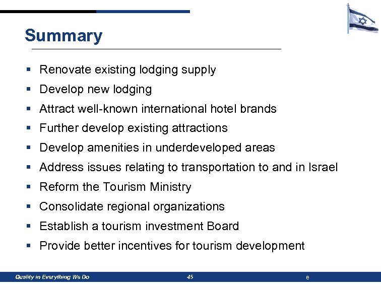 Summary § Renovate existing lodging supply § Develop new lodging § Attract well-known international