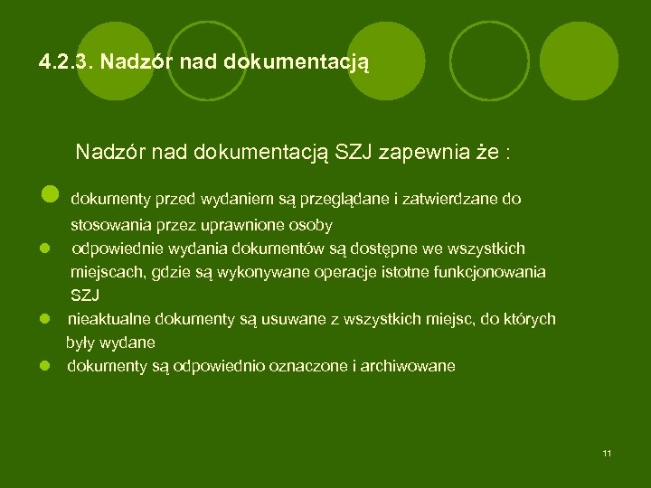 4. 2. 3. Nadzór nad dokumentacją SZJ zapewnia że : l dokumenty przed wydaniem