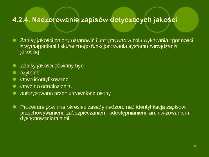 4. 2. 4. Nadzorowanie zapisów dotyczących jakości l Zapisy jakości należy ustanowić i utrzymywać