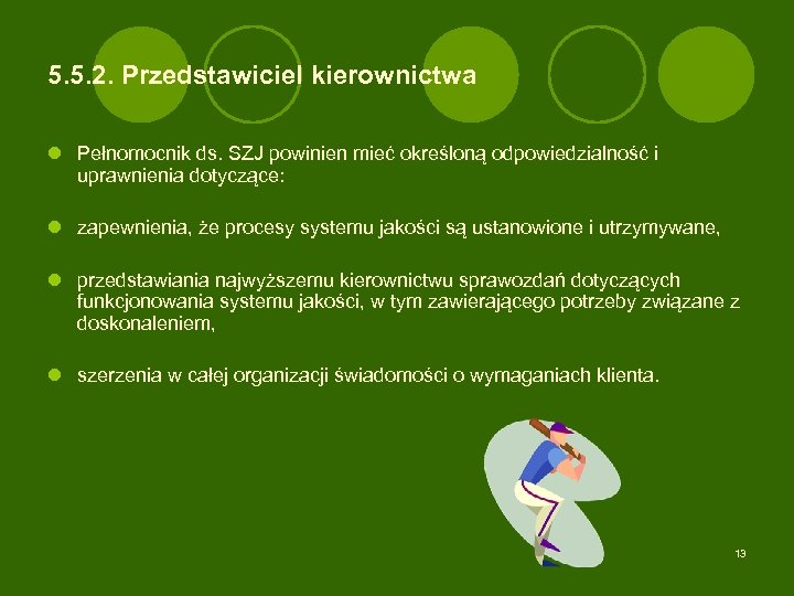 5. 5. 2. Przedstawiciel kierownictwa l Pełnomocnik ds. SZJ powinien mieć określoną odpowiedzialność i