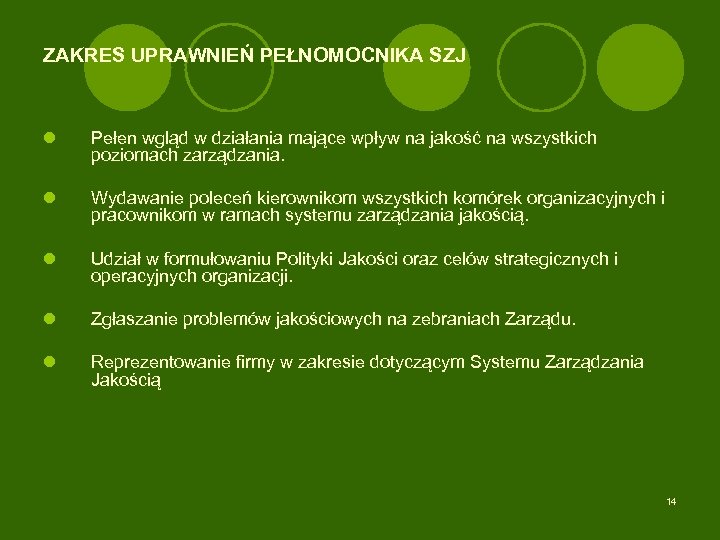 ZAKRES UPRAWNIEŃ PEŁNOMOCNIKA SZJ l Pełen wgląd w działania mające wpływ na jakość na