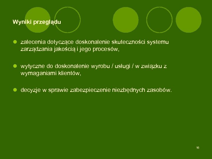 Wyniki przeglądu l zalecenia dotyczące doskonalenie skuteczności systemu zarządzania jakością i jego procesów, l
