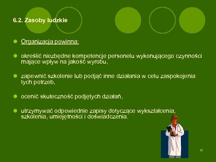 6. 2. Zasoby ludzkie l Organizacja powinna: l określić niezbędne kompetencje personelu wykonującego czynności