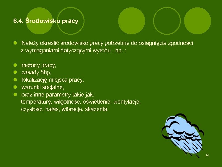 6. 4. Środowisko pracy l Należy określić środowisko pracy potrzebne do osiągnięcia zgodności z