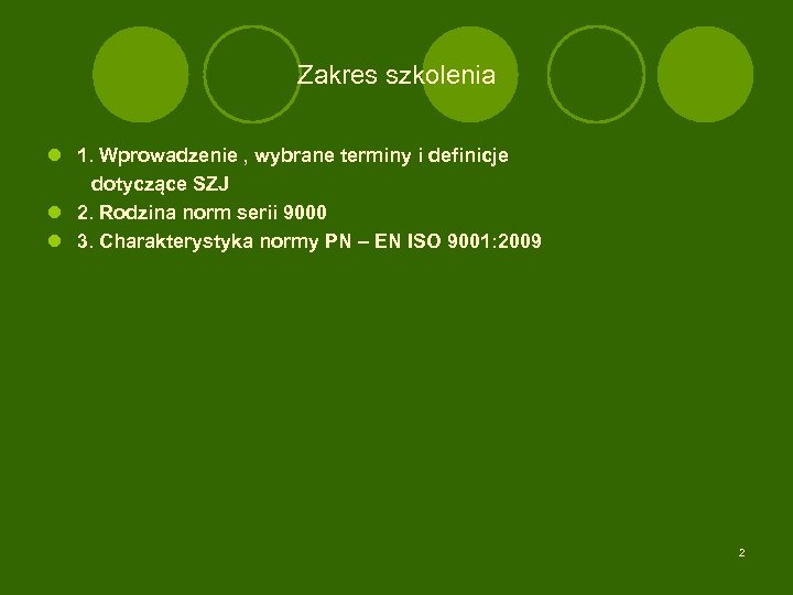Zakres szkolenia l 1. Wprowadzenie , wybrane terminy i definicje dotyczące SZJ l 2.