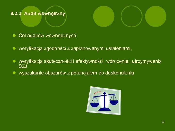 8. 2. 2. Audit wewnętrzny l Cel auditów wewnętrznych: l weryfikacja zgodności z zaplanowanymi
