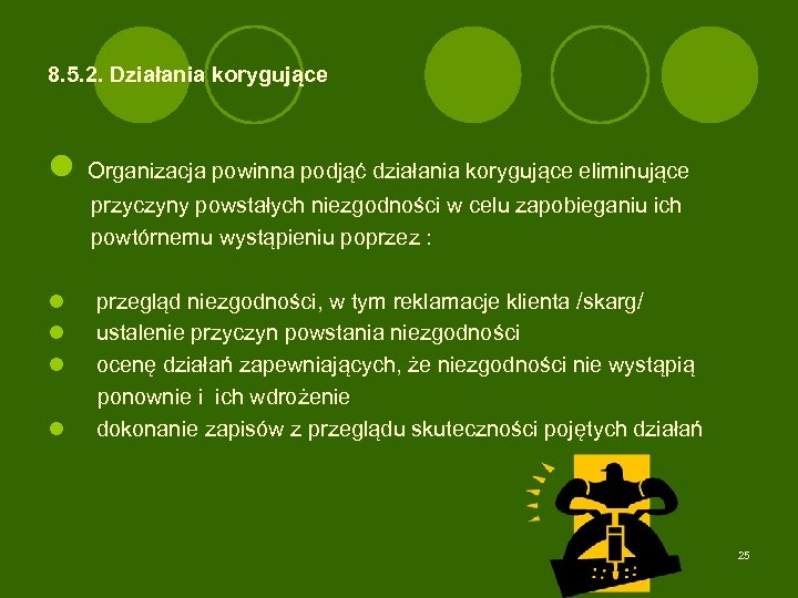 8. 5. 2. Działania korygujące l Organizacja powinna podjąć działania korygujące eliminujące przyczyny powstałych