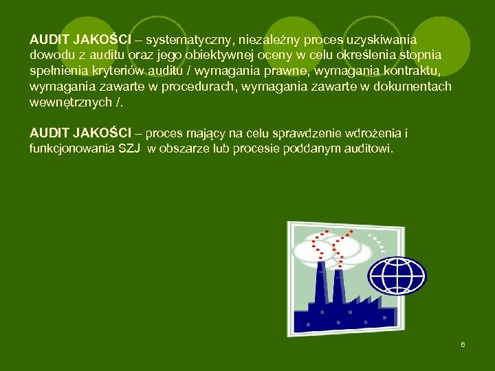 AUDIT JAKOŚCI – systematyczny, niezależny proces uzyskiwania dowodu z auditu oraz jego obiektywnej oceny