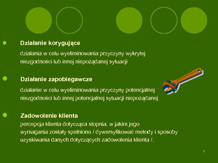 l Działanie korygujące działania w celu wyeliminowania przyczyny wykrytej niezgodności lub innej niepożądanej sytuacji
