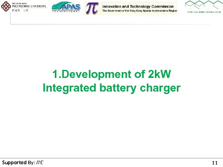 1. Development of 2 k. W Integrated battery charger Supported By: ITC By 11