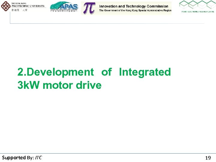 2. Development of Integrated 3 k. W motor drive Supported By: ITC By 19