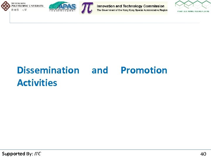 Dissemination Activities Supported By: ITC By and Promotion 40 
