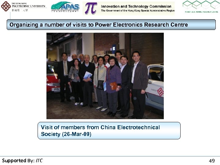 Organizing a number of visits to Power Electronics Research Centre Visit of members from