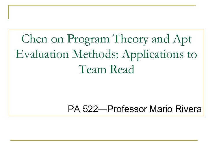 Chen on Program Theory and Apt Evaluation Methods: Applications to Team Read PA 522—Professor