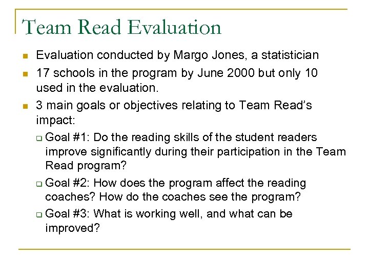 Team Read Evaluation n Evaluation conducted by Margo Jones, a statistician 17 schools in