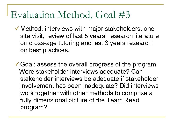 Evaluation Method, Goal #3 ü Method: interviews with major stakeholders, one site visit, review