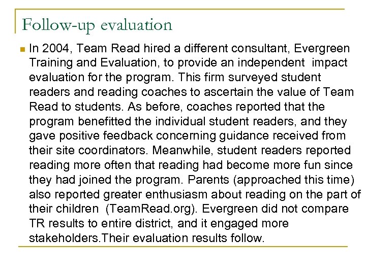 Follow-up evaluation n In 2004, Team Read hired a different consultant, Evergreen Training and