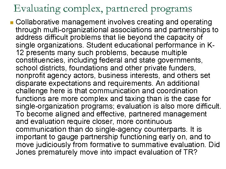 Evaluating complex, partnered programs n Collaborative management involves creating and operating through multi-organizational associations