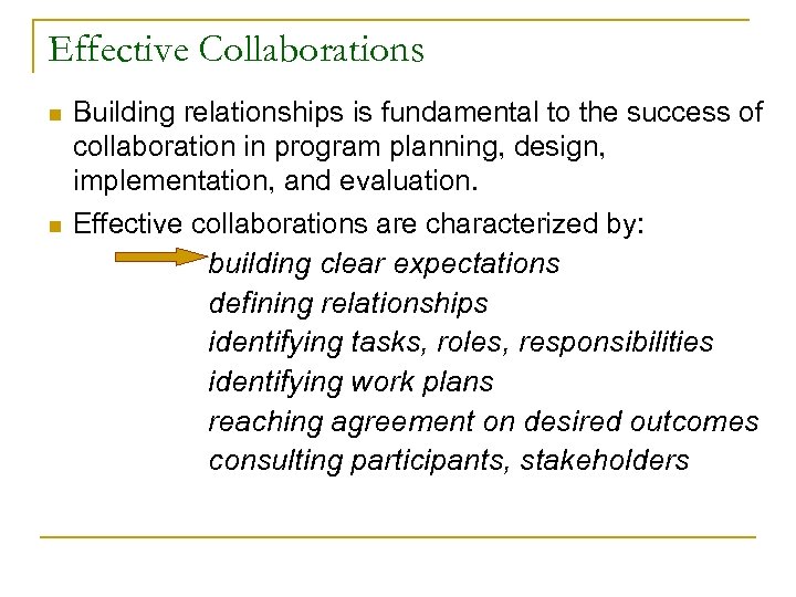 Effective Collaborations n n Building relationships is fundamental to the success of collaboration in