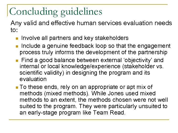 Concluding guidelines Any valid and effective human services evaluation needs to: Involve all partners