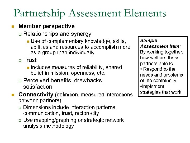 Partnership Assessment Elements n Member perspective q Relationships and synergy n q Use of