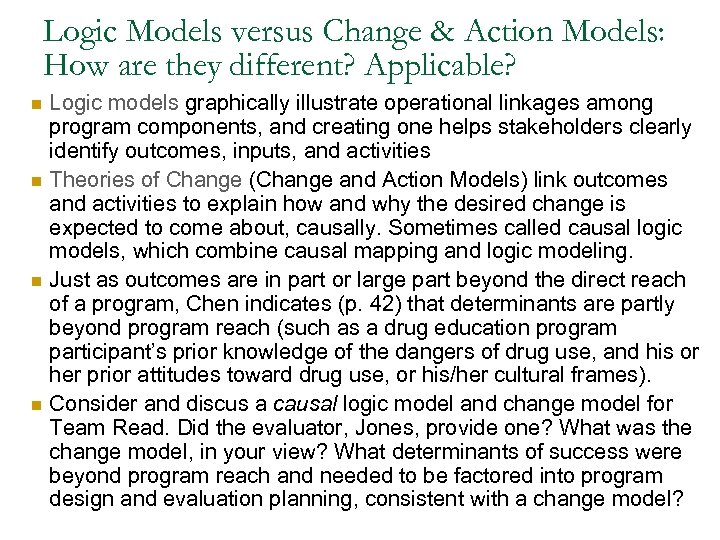 Logic Models versus Change & Action Models: How are they different? Applicable? n n