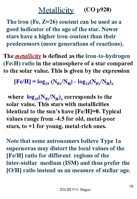 Metallicity (CO p 920) The iron (Fe, Z=26) content can be used as a