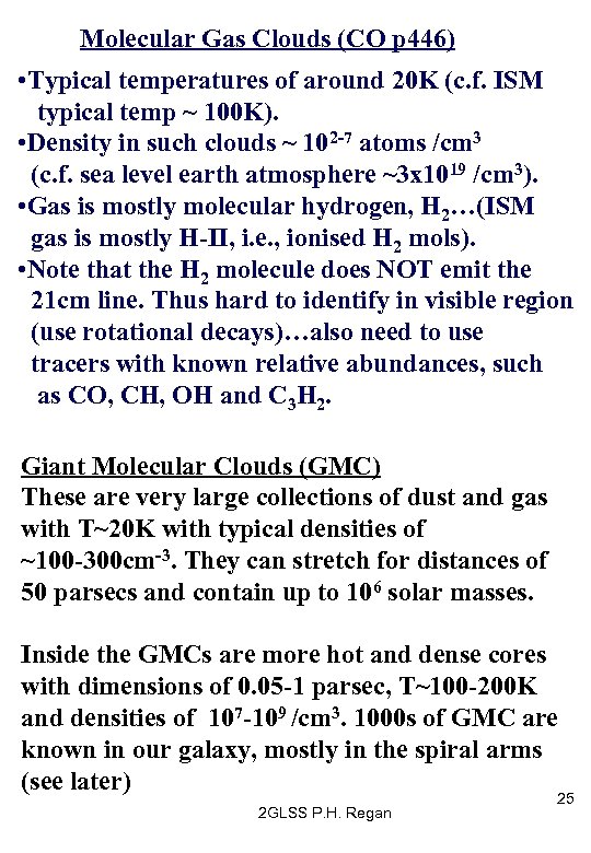 Molecular Gas Clouds (CO p 446) • Typical temperatures of around 20 K (c.