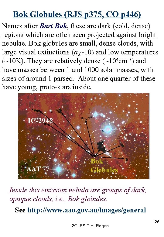 Bok Globules (RJS p 375, CO p 446) Names after Bart Bok, these are