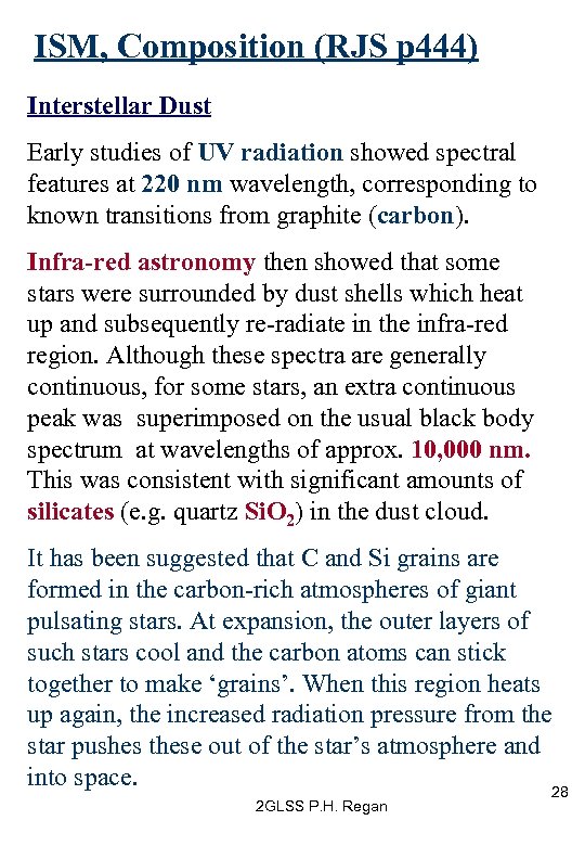 ISM, Composition (RJS p 444) Interstellar Dust Early studies of UV radiation showed spectral