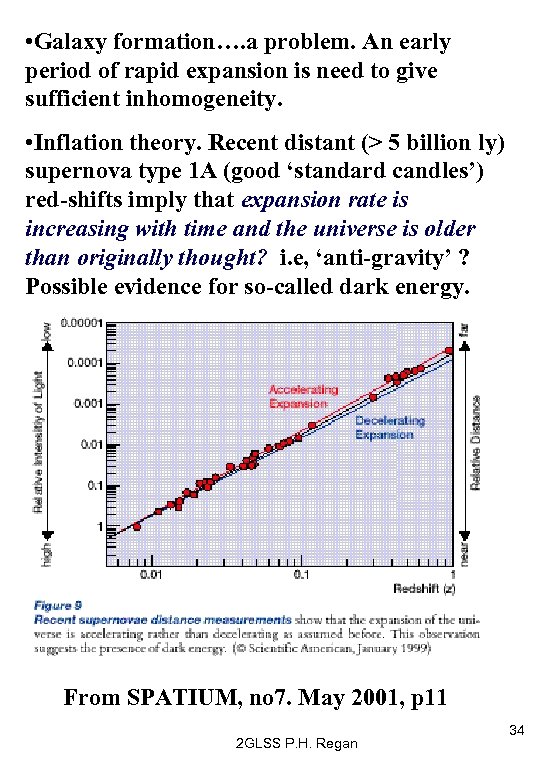  • Galaxy formation…. a problem. An early period of rapid expansion is need