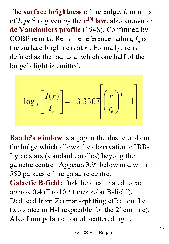 The surface brightness of the bulge, I, in units of Lopc-2 is given by