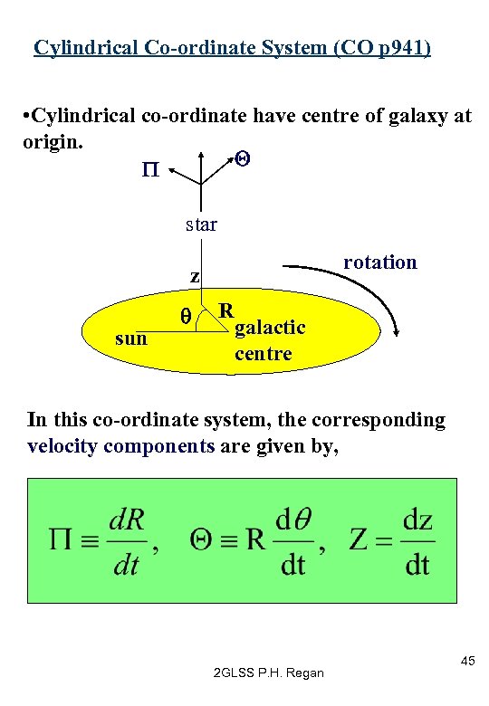 Cylindrical Co-ordinate System (CO p 941) • Cylindrical co-ordinate have centre of galaxy at