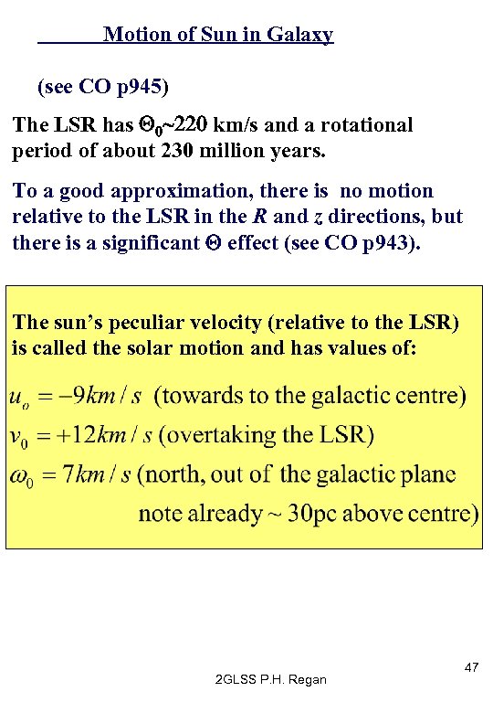 Motion of Sun in Galaxy (see CO p 945) The LSR has Q 0~220