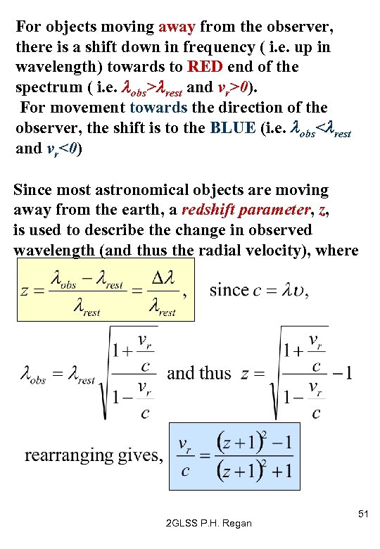 For objects moving away from the observer, there is a shift down in frequency