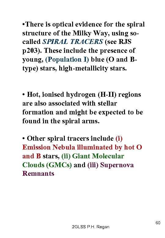  • There is optical evidence for the spiral structure of the Milky Way,