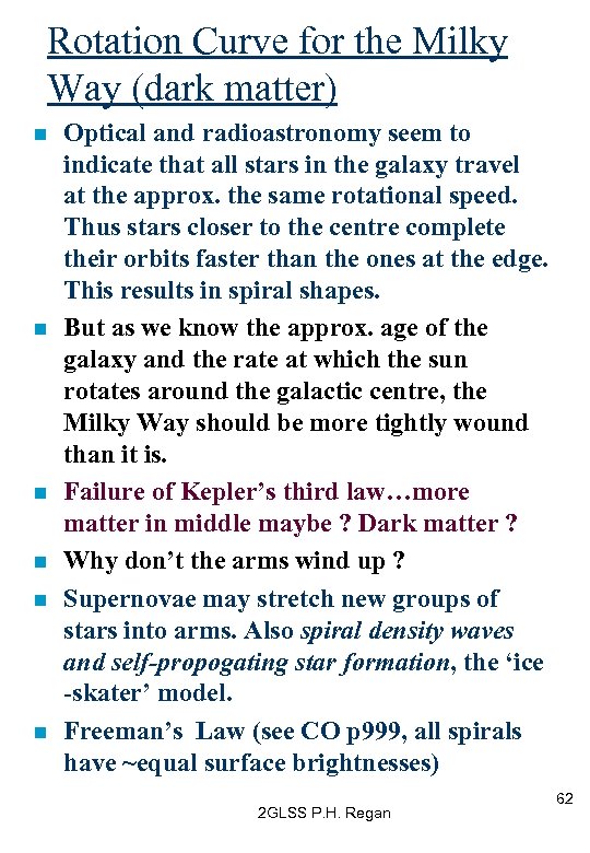 Rotation Curve for the Milky Way (dark matter) n n n Optical and radioastronomy