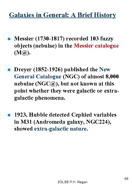 Galaxies in General: A Brief History n Messier (1730 -1817) recorded 103 fuzzy objects