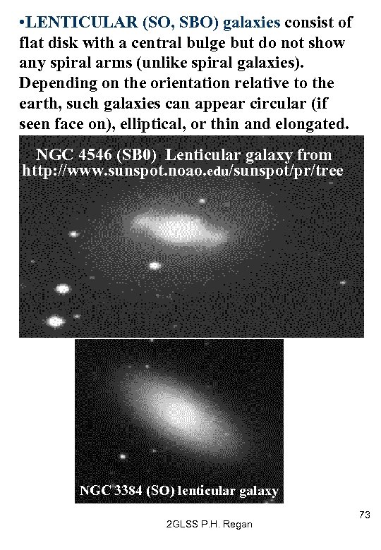  • LENTICULAR (SO, SBO) galaxies consist of flat disk with a central bulge