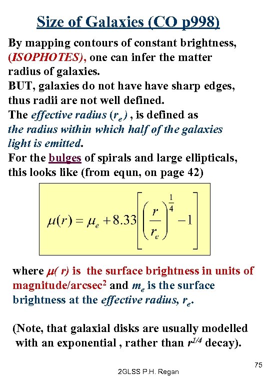 Size of Galaxies (CO p 998) By mapping contours of constant brightness, (ISOPHOTES), one