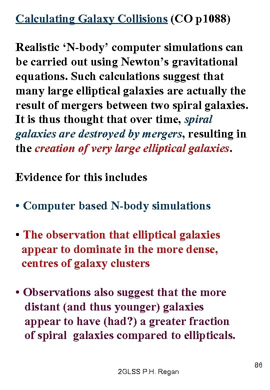 Calculating Galaxy Collisions (CO p 1088) Realistic ‘N-body’ computer simulations can be carried out