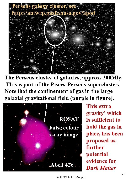 Perseus galaxy cluster, see http: //antwrp. gasfc. nasa. gov/apod The Perseus cluster of galaxies,