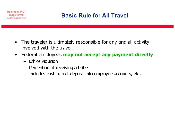 Basic Rule for All Travel • The traveler is ultimately responsible for any and